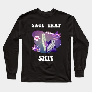 Sage That Shit Long Sleeve T-Shirt